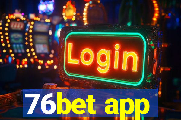 76bet app